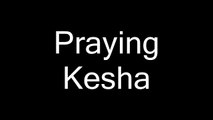 Kesha - Praying (Lyrics)