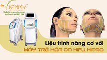 Máy trẻ hóa da Hifu Hipro - Liệu trình nâng cơ trẻ hóa đa tại Công ty Viên Mỹ