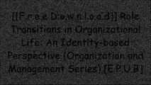 [nUyTG.F.r.e.e D.o.w.n.l.o.a.d] Role Transitions in Organizational Life: An Identity-based Perspective (Organization and Management Series) by Blake Ashforth [P.D.F]