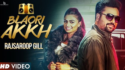 Download Video: Blaori Akkh HD Video Song Rajsaroop Gill 2017 Desi Crew New Punjabi Songs