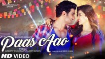 Paas Aao Song Full HD Video Sushant Singh Rajput Kriti Sanon 2017 - Amaal Mallik Armaan Malik Prakriti Kakar