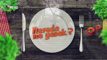 Nerede Ne Yesek 8 Temmuz 2017