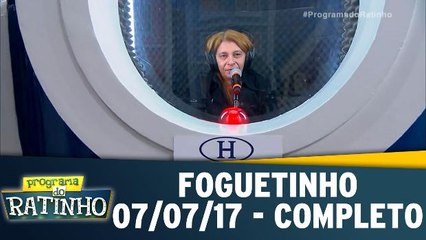 Foguetinho - 07.07.17 - Completo