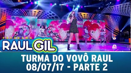 Turma do Vovô Raul - 08.07.17 - Parte 2