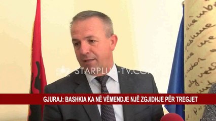 GJURAJ: BASHKIA KA NË VËMENDJE NJË ZGJIDHJE PËR TREGJET