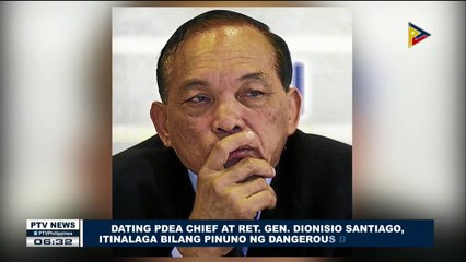 Dating PDEA Chief at Retired Gen. Dionisio Santiago, itinalaga bilang pinuno ng Dangerous Drugs Board