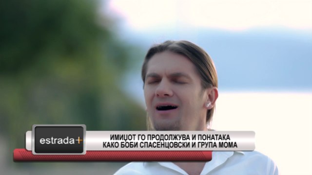Estrada plus 31 05 2017 Imidzot go prodolzuva i ponataka kako Bobi Spasencovski i grupa moma