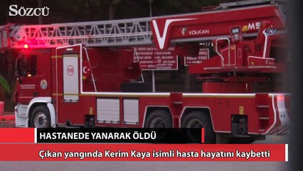 Hastanede yanarak öldü