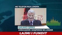 Report TV - Zjarri në Londër, ambasadori Qirko: S'ka shqiptarë të lënduar