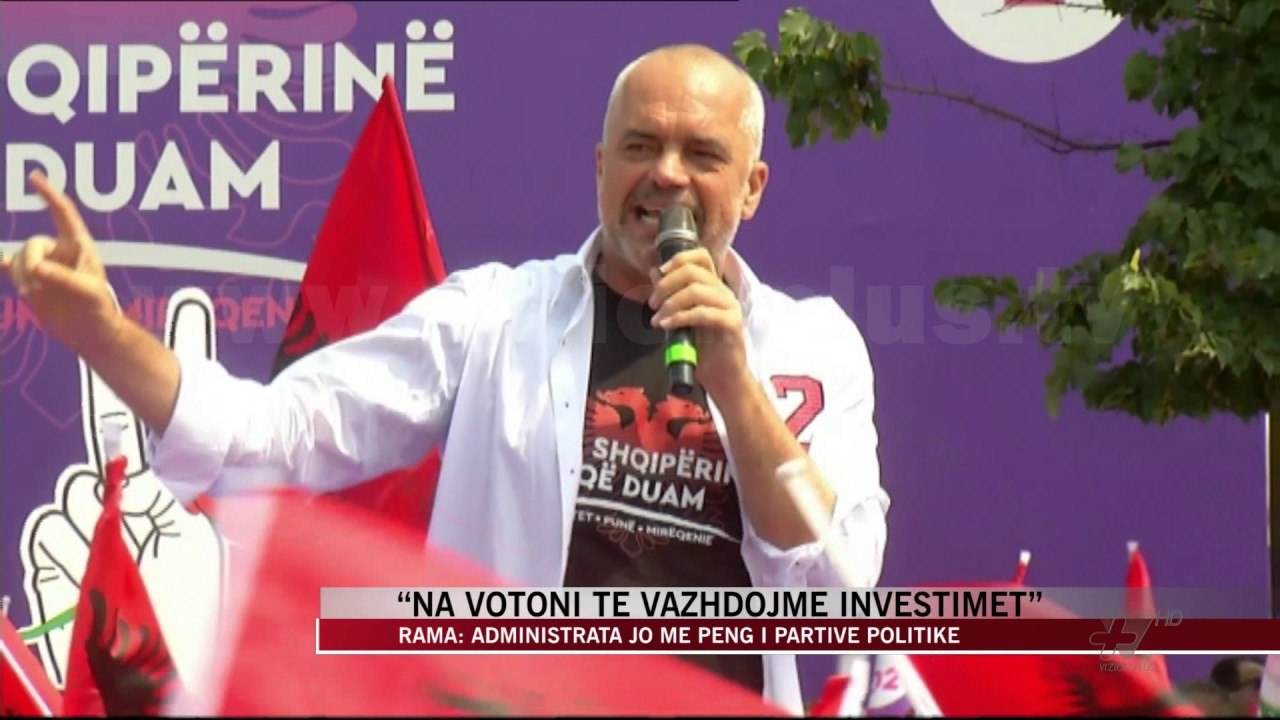 Rama: Administrata jo më peng i partive politike - News, Lajme - Vizion Plus