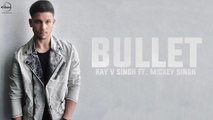 Bullet  Kay V Singh  Full Audio Song  Ft. Mickey || new punjabi song