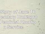 download  The Story of Jane The Legendary Underground Feminist Abortion Service 09c2846d