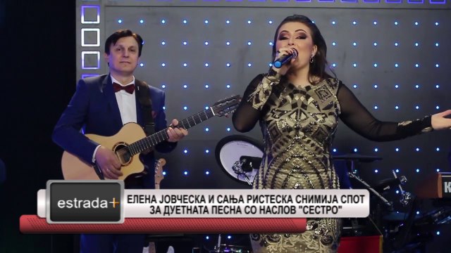 Estrada plus 21 06 2017 - Elena Jovceska i Sanja Risteska snimija spot za duetnata pesna so naslov S