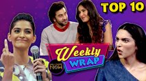 Ranbir Kapoor, Katrina Kaif, Sonam Kapoor And Deepika Grab Headlines This Week  Weekly Wrap