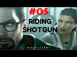 Let's Play  Half Life 2 Episode Two - Riding Shotgun #05
