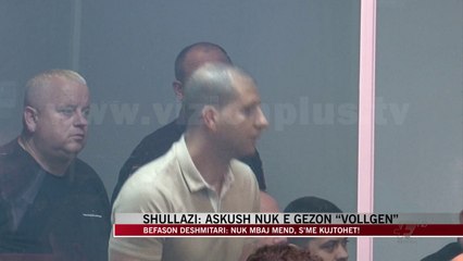 Tải video: Shullazi: Askush nuk e gëzon “Vollgën” - News, Lajme - Vizion Plus