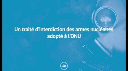 Un traité d'interdiction des armes nucléaires adopté à l'ONU