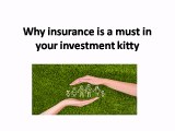 Why insurance is a must in your investment kitty