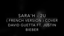 2U ( FRENCH VERSION ) DAVID GUETTA FT. JUSTIN BIEBER ( SARA'H COVER )