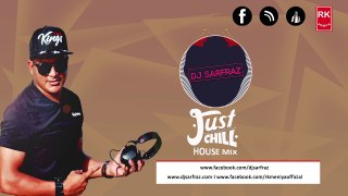 Just Chill Remix - | DJ SARFRAZ | RK MENIYA | Promo