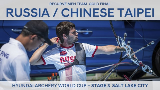 Russia v Chinese Taipei – Recurve Men Team Gold Final | Salt Lake City 2017