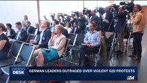 i24NEWS DESK | German leaders outraged over violent G20 protests | Monday, July 10th 2017