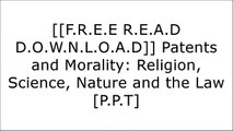 [zGZaf.[F.r.e.e] [D.o.w.n.l.o.a.d]] Patents and Morality: Religion, Science, Nature and the Law by Joshua D. Sarnoff WORD