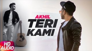 Teri Kami (Full Audio Song) - Akhil - Happy Raikoti - Latest Punjabi Song 2016_8811