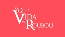 O Que A Vida Me Roubou - Capítulo 49 - Parte 01