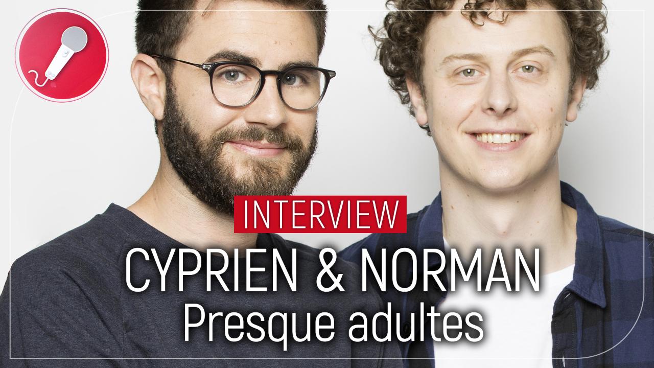 Presque adulte (Norman & Cyprien)