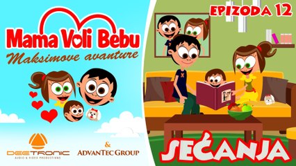 Mama Voli Bebu 12 - SECANJA (Maksimove avanture CRTANI 2016) - EPISODE 12 - MEMORIES