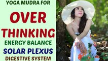 Yoga Mudra Video for Over Thinking Energy Balance in Solar Plexus Digestive System in Hindi by Life Coach Ratan K. Gupta