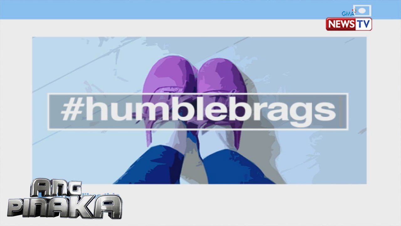 Ang Pinaka: Paandar na humblebrags