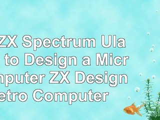 Read  The ZX Spectrum Ula How to Design a Microcomputer ZX Design Retro Computer 8334b750