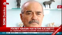 Ünlü oyuncu Fikret Hakan hayatını kaybetti! (Fikret Hakan kimdir? Kaç yaşında öldü?)