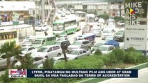 LTFRB, pinatawan ng multang P5-M ang Uber at Grab dahil sa mga paglabag sa Terms of Accreditation