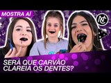 PASSAMOS CARVÃO NOS DENTES!