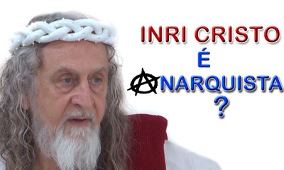 INRI CRISTO é ANARQUISTA?