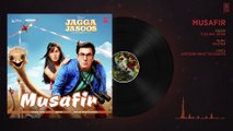 Jagga Jasoos: Musafir Full Audio Song | Ranbir Kapoor , Katrina Kaif | Pritam