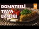 Domatesli Tava Ekmeği Tarifi - Onedio Yemek - Pratik Yemek Tarifleri
