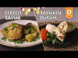 Sebzeli Tavuk ve Tavuklu Dürüm Tarifi - Onedio Yemek - Ramazan Tarifleri