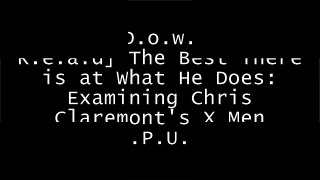 [VEVw3.[F.R.E.E D.O.W.N.L.O.A.D R.E.A.D]] The Best There is at What He Does: Examining Chris Claremont's X Men by Jason PowellGeorge PerezTimothy Zahn KINDLE