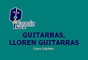 CUCO SANCHEZ - GUITARRAS, LLOREN GUITARRAS (KARAOKE)