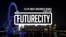 Lucian X Noe´ Fly By Night (inverness Remix)
