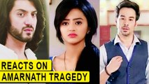 Helly Shah, Kunal Jaisingh, Manish Goplani : TV Celebs REACT On AMARNATH Tragedy