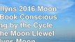 Read  Llewellyns 2016 Moon Sign Book Conscious Living by the Cycles of the Moon Llewellyns efc309cd