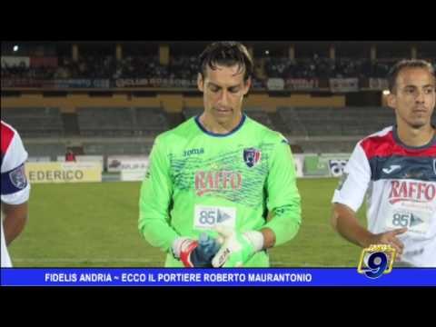 Fidelis Andria | Ecco il portiere Maurantonio