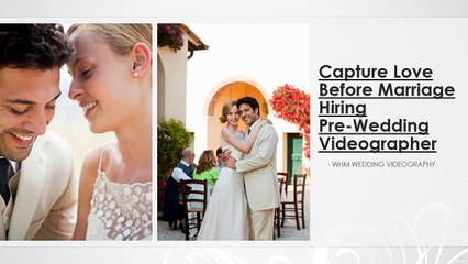 Capture Love Before Marriage Hiring Pre-Wedding Videographer