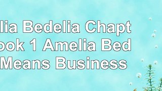 Read  Amelia Bedelia Chapter Book 1 Amelia Bedelia Means Business b09d9943