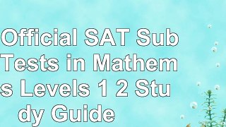 Read  The Official SAT Subject Tests in Mathematics Levels 1  2 Study Guide ed082730